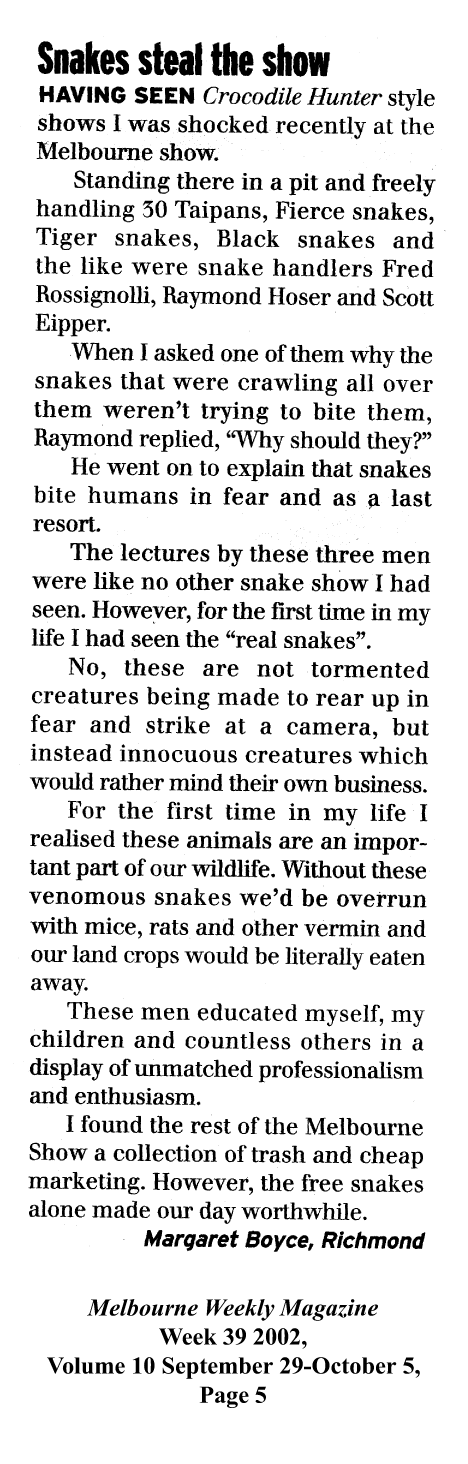 The fred Rossignolli snake show is well worth viewing!